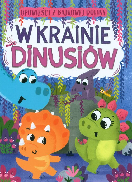 Opowieści z bajkowej doliny W krainie dinusiów, Paszkiewicz Anna