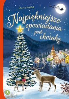 Najpiękniejsze opowiadania pod choinkę, Marta Koźlak