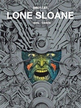 Lone Sloane -T. 2 Gail, Chaos - Philippe Druillet, Philippe Druillet
