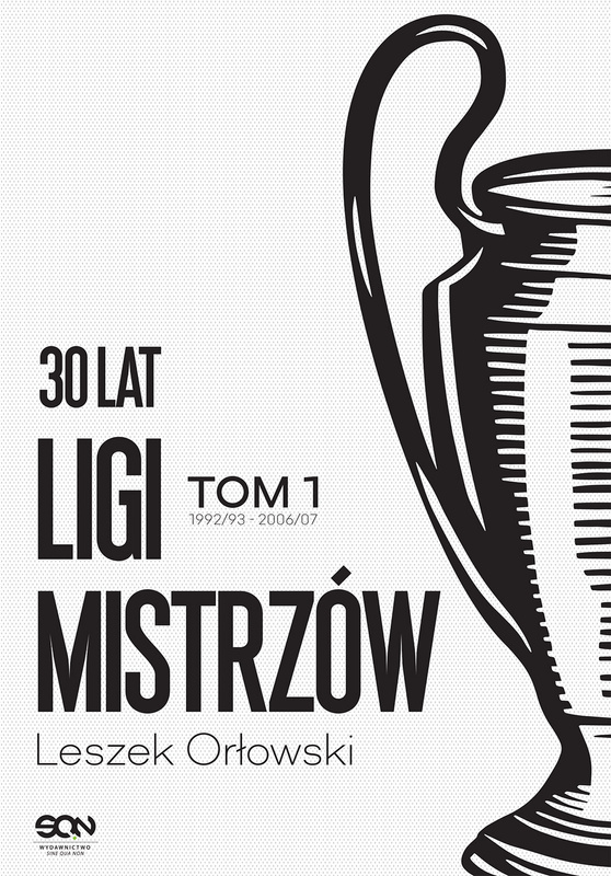 30 lat Ligi Mistrzów. Tom 1 wyd. 2, Leszek Orłowski