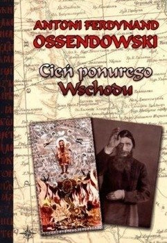 Cień ponurego Wschodu,Antoni Ferdynand Ossendowski