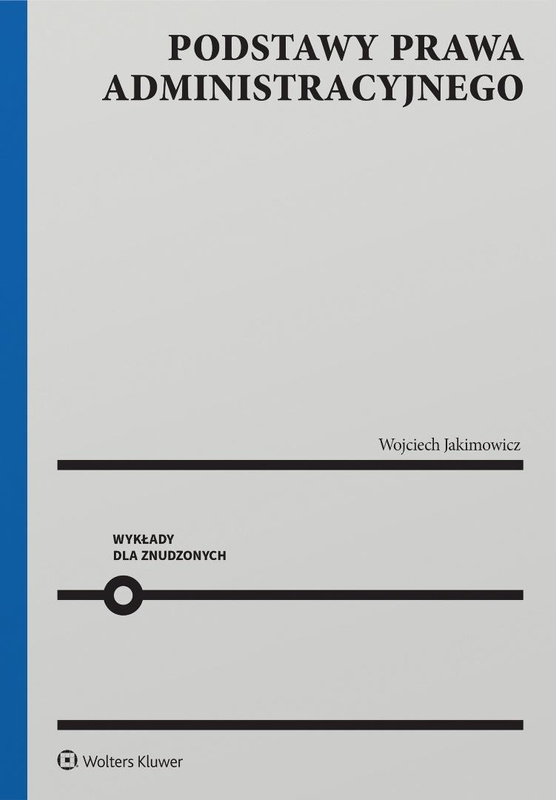 Podstawy prawa administracyjnego, Wojciech Jakimowicz