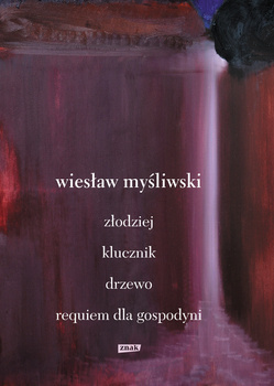 Dramaty. Złodziej, Klucznik, Drzewo, Requiem dla gospodyni, Wiesław Myśliwski