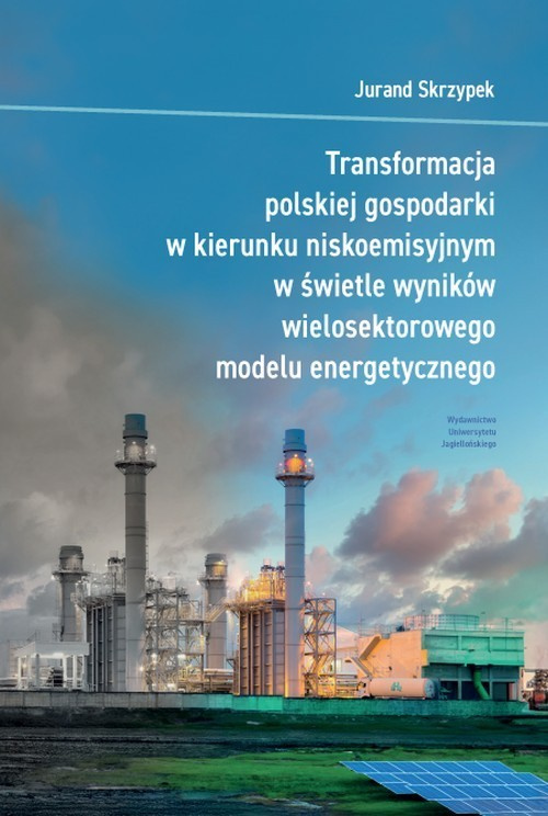 Transformacja polskiej gospodarki w kierunku niskoemisyjnym w świetle wyników wielosektorowego modelu energetycznego, Skrzypek Jurand