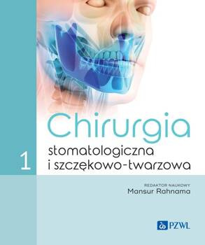 Chirurgia stomatologiczna i szczękowo-twarzowa Tom 1, Rahnama Mansur