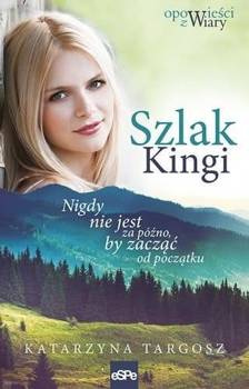Szlak Kingi. Nigdy nie jest za późno, by zacząć.., Katarzyna Targosz