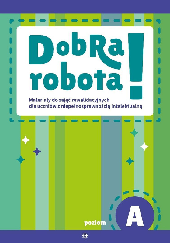 Dobra robota! Poziom A. Materiały do zajęć, praca zbiorowa