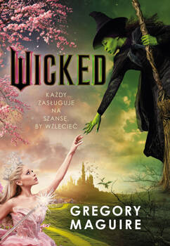 Wicked. Życie i czasy Złej Czarownicy z Zachodu, Gregory Maguire