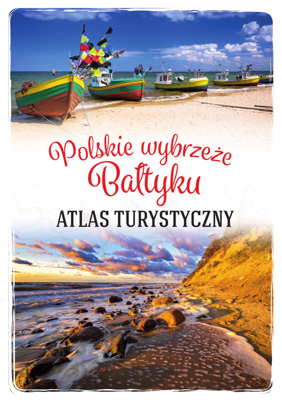 Polskie wybrzeże Bałtyku. Atlas turystyczny, Magdalena Stefańczyk