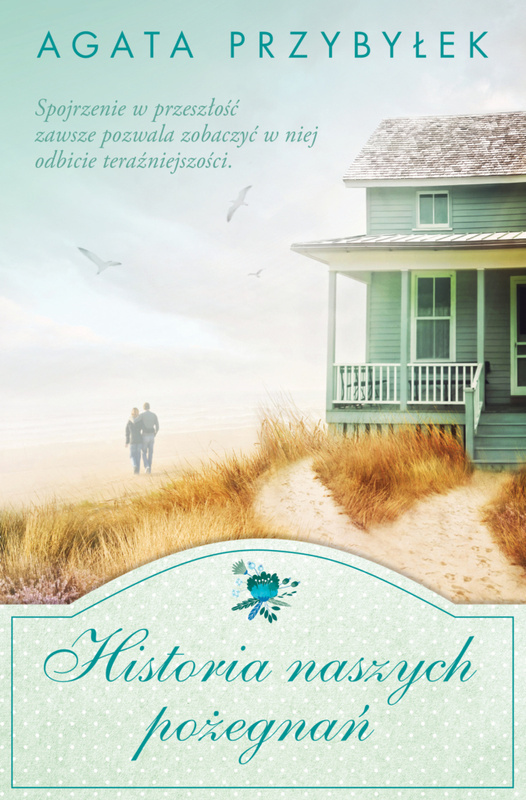 Historia naszych pożegnań wyd. 2025, Agata Przybyłek