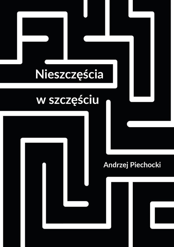 Nieszczęścia w szczęściu, Andrzej Piechocki