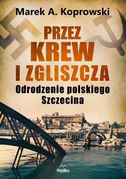Przez krew i zgliszcza, Koprowski Marek A.