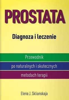 Prostata. Diagnoza i leczenie - Elena J. Sklianskaja