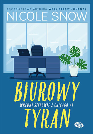 Biurowy tyran. Wredni szefowie z Chicago. Tom 1, Nicole Snow