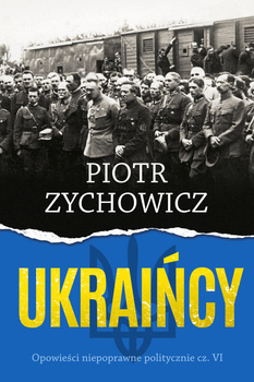 Ukraińcy, Piotr Zychowicz