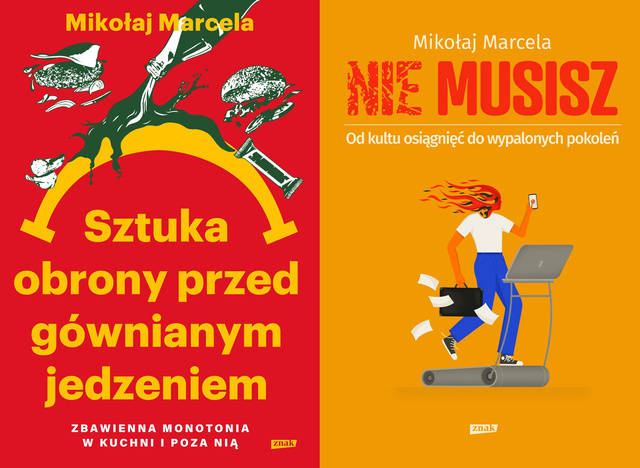 Sztuka obrony przed gównianym jedzeniem + NIE MUSISZ, Mikołaj Marcela