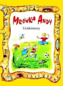 Mrówka Andy. Uciekinierzy w.II - praca zbiorowa