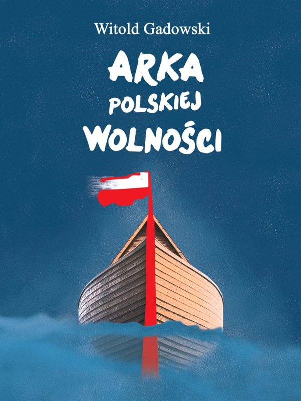 Arka polskiej wolności, Witold Gadowski