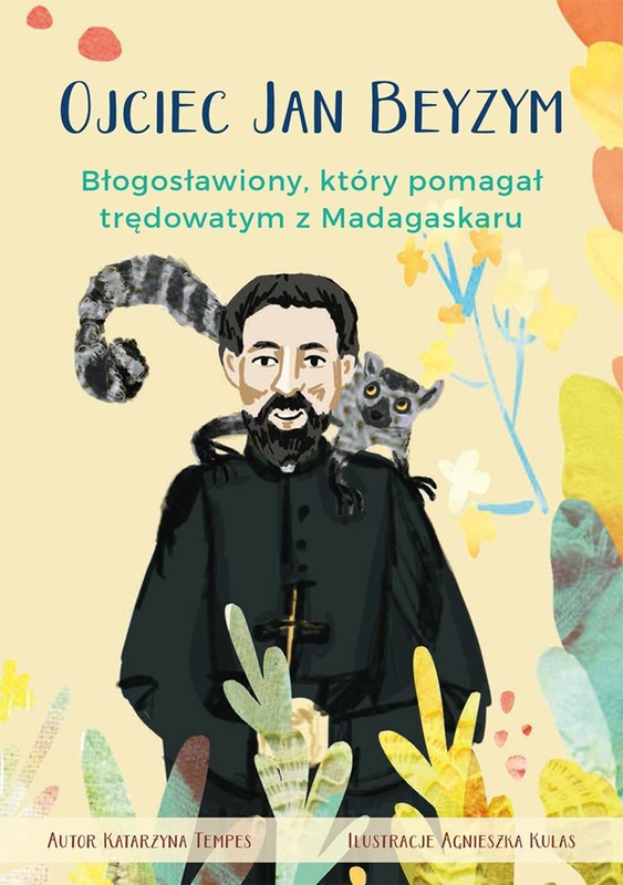 Ojciec Jan Beyzym. Błogosławiony, który pomagał.., Katarzyna Tempes