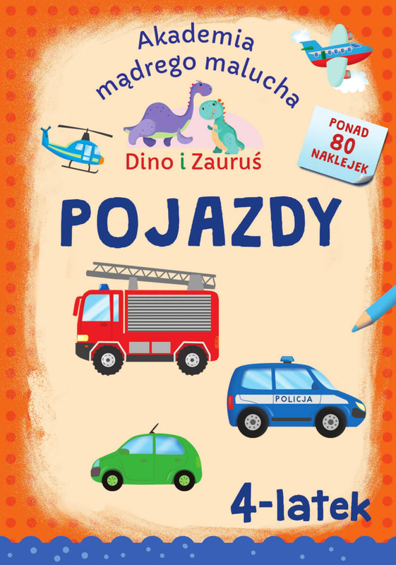 Pojazdy. Dino i Zauruś 4-latek.  Akademia mądrego malucha, Emilia Matyka