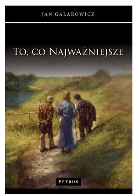 To, co najważniejsze, Jan Galarowicz