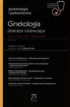 Ginekologia dziecięca i dziewczęca Najczęstsze problemy - Hirnle Lidia