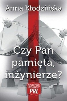 Najlepsze kryminały PRL. Czy Pan pamięta, inż.? - Anna Kłodzińska