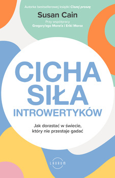 Cicha siła introwertyków, S.Cain, G.Mone, E.Moroz