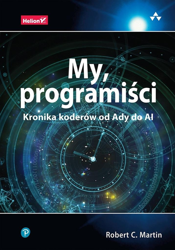 My, programiści. Kronika koderów od Ady do AI, Robert C. Martin
