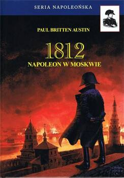 1812 Napoleon w Moskwie T.2, Paul Britten Austin