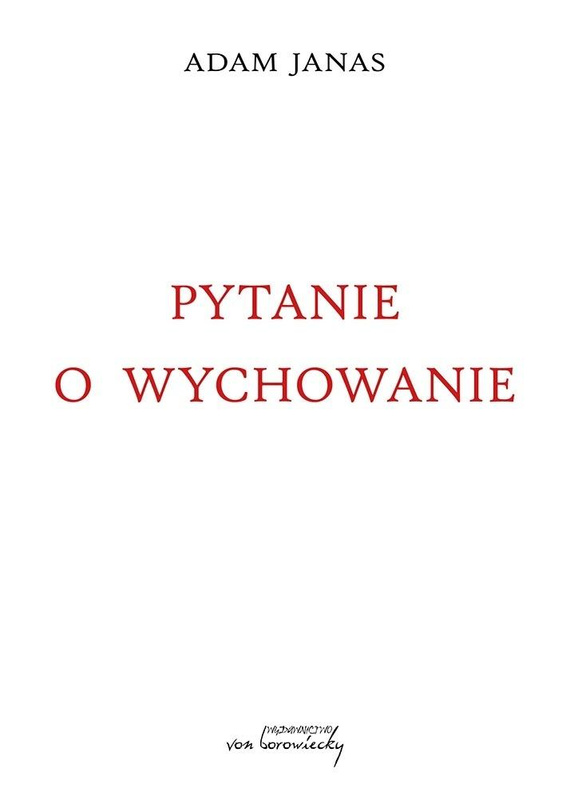 Pytanie o wychowanie, Adam Janas