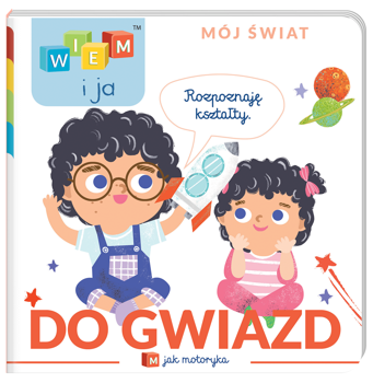 Wiem i ja! Mój świat. M jak motoryka. Do gwiazd!