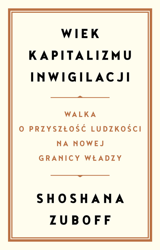 Wiek kapitalizmu inwigilacji, Shoshana Zuboff