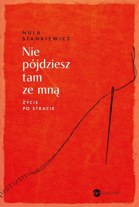 Nie pójdziesz tam ze mną. Życie po stracie, Nula Stankiewicz