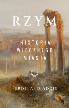 Rzym. Historia Wiecznego Miasta, Ferdinand Addis