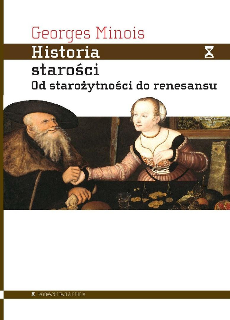 Historia starości. Od starożytności do renesansu, Georges Minois
