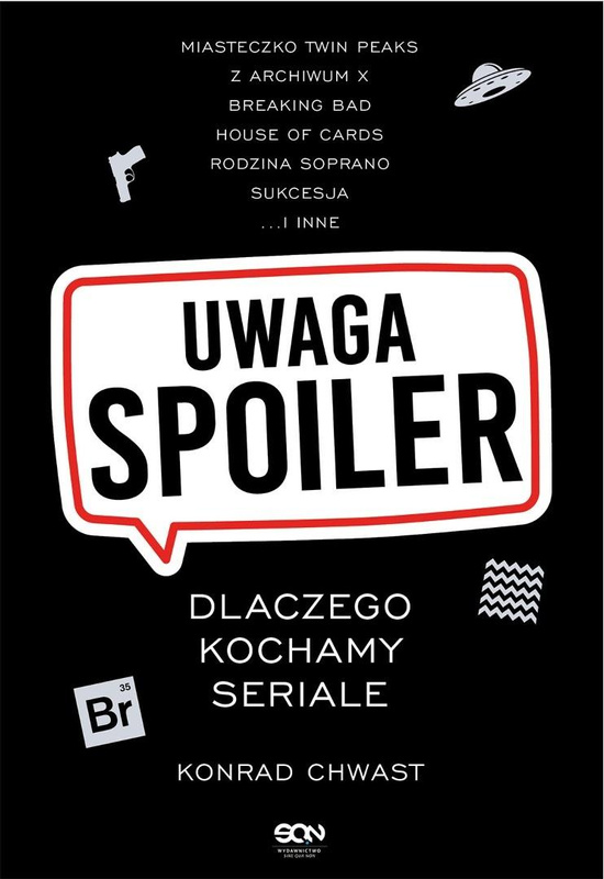 Uwaga, spoiler! Dlaczego kochamy seriale, Konrad Chwast