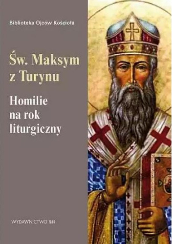 Homilie na rok liturgiczny. Św. Maksym z Turynu, ks. Józef Naumowicz