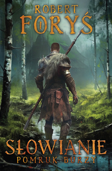 Słowianie. Pomruk burzy, Robert Foryś