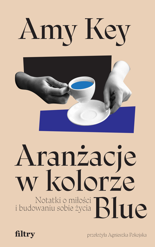 Aranżacje w kolorze Blue. Notatki o miłości i budowaniu sobie życia, Amy Key