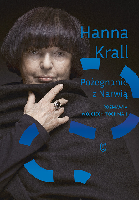 Pożegnanie z Narwią. Rozmawia Wojciech Tochman, Hanna Krall, Wojciech Tochman