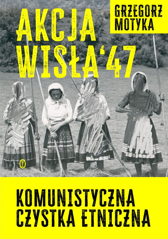 Akcja Wisła '47. Komunistyczna czystka etniczna, Grzegorz Motyka