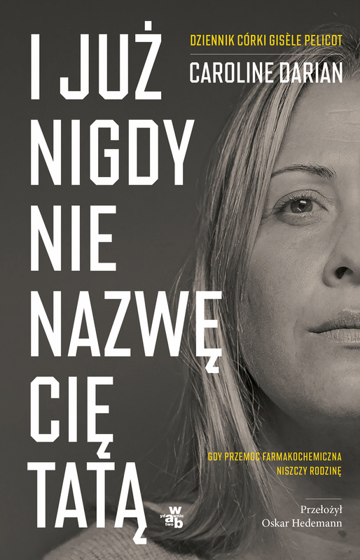 I już nigdy nie nazwę cię tatą, Caroline Darian