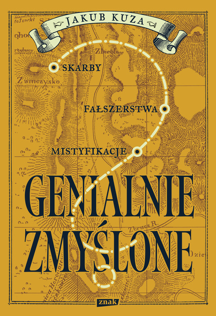 Genialnie zmyślone? Skarby, fałszerstwa, mistyfikacje, Jakub Kuza
