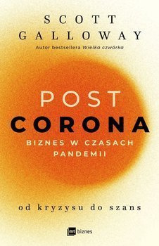 POST CORONA - od kryzysu do szans, Scott Galloway