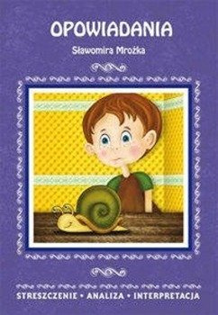 Opowiadania Sławomira Mrożka. Streszczenie, analiza, interpretacja - Elżbieta Bator