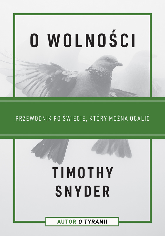 O wolności. Przewodnik po świecie, który można ocalić, Timothy Snyder