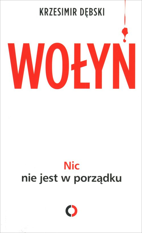 Wołyń. Nic nie jest w porządku, Dębski Krzesimir