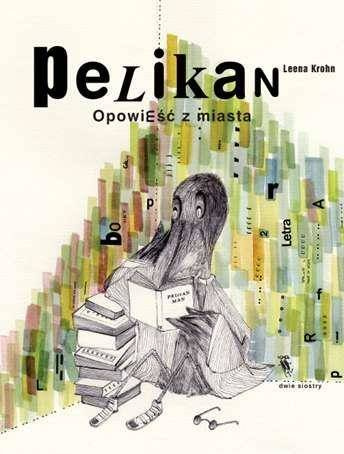 Pelikan. Opowieść z miasta - Leena Krohn