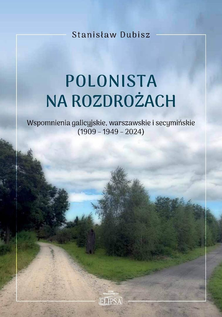 Polonista na rozdrożach. Wspomnienia galicyjskie, Stanisław Dubisz